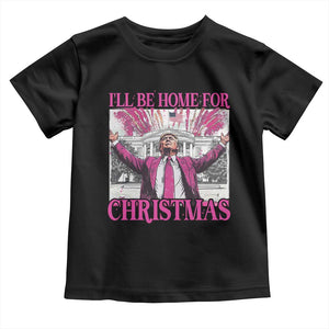 Funny Christmas Trump Toddler T Shirt Ill Be Home For Christmas 2024 Trump Pink Daddy's Home TS10 Black Print Your Wear