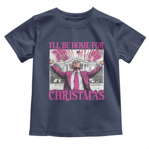 Funny Christmas Trump Toddler T Shirt Ill Be Home For Christmas 2024 Trump Pink Daddy's Home TS10 Navy Print Your Wear