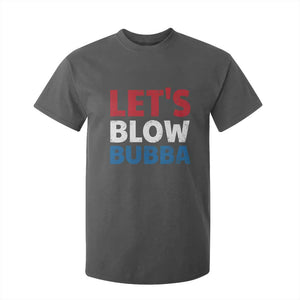 Let's Blow Bubba T Shirt For Kid Donica Lewinsky Political Humor TS10 Dark Heather Print Your Wear