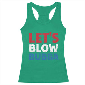 Let's Blow Bubba Racerback Tank Top Donica Lewinsky Political Humor TS10 Irish Green Print Your Wear