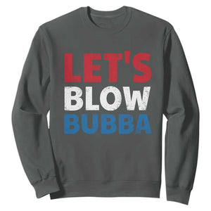 Let's Blow Bubba Sweatshirt Donica Lewinsky Political Humor TS10 Dark Heather Print Your Wear