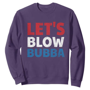 Let's Blow Bubba Sweatshirt Donica Lewinsky Political Humor TS10 Purple Print Your Wear