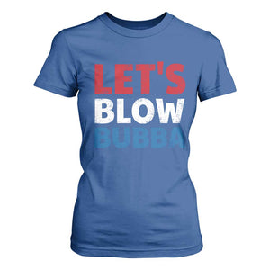 Let's Blow Bubba T Shirt For Women Donica Lewinsky Political Humor TS10 Royal Blue Print Your Wear