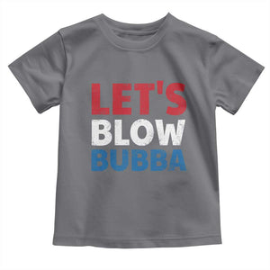 Let's Blow Bubba Toddler T Shirt Donica Lewinsky Political Humor TS10 Charcoal Print Your Wear