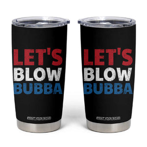 Let's Blow Bubba Tumbler Cup Donica Lewinsky Political Humor TS10 Black Print Your Wear