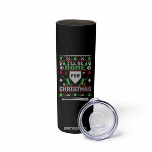 Baseball Ugly Christmas Skinny Tumbler I'll Be Home For Xmas TS10 Print Your Wear