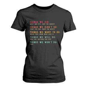 Retro Vintage Things We Did Didnt Want Will Wont Do T Shirt For Women TS10 Black Print Your Wear