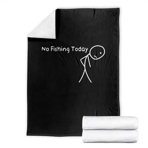 No Fishing Today Throw Blanket Funny Fishing Gifts Fathers Day TS10 Black Print Your Wear