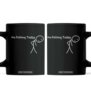 No Fishing Today Coffee Mug Funny Fishing Gifts Fathers Day TS10 Black Print Your Wear