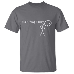No Fishing Today T Shirt - Funny Fishing Gifts Fathers Day Humor Angler Tee TS10 Charcoal Print Your Wear
