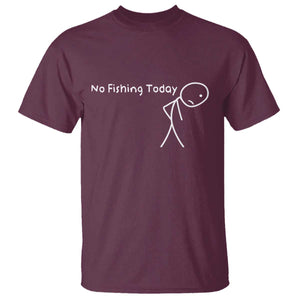 No Fishing Today T Shirt - Funny Fishing Gifts Fathers Day Humor Angler Tee TS10 Maroon Print Your Wear