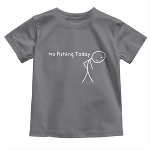 No Fishing Today Toddler T Shirt Funny Fishing Gifts Fathers Day TS10 Charcoal Print Your Wear