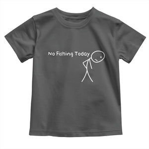 No Fishing Today Toddler T Shirt Funny Fishing Gifts Fathers Day TS10 Dark Heather Print Your Wear