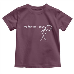 No Fishing Today Toddler T Shirt Funny Fishing Gifts Fathers Day TS10 Maroon Print Your Wear