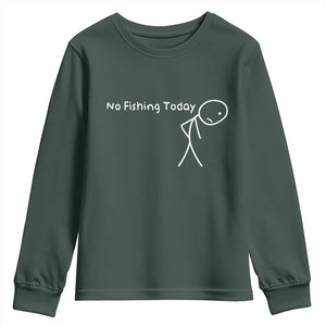 No Fishing Today Youth Sweatshirt Funny Fishing Gifts Fathers Day TS10 Dark Forest Green Print Your Wear
