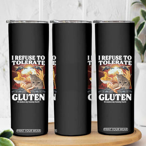 Gluten Intolerance Cat Meme Skinny Tumbler I Refuse To Tolerate Gluten TS10 Print Your Wear