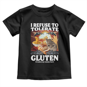 Gluten Intolerance Cat Meme Toddler T Shirt I Refuse To Tolerate Gluten TS10 Black Print Your Wear