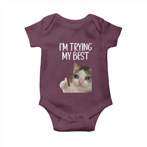 Im Trying My Best Funny Crying Cat Meme Baby Onesie TS10 Maroon Print Your Wear
