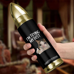 Im Trying My Best Funny Crying Cat Meme Bullet Tumbler TS10 Print Your Wear