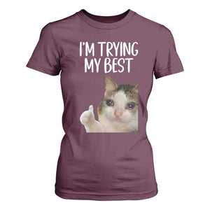 Im Trying My Best Funny Crying Cat Meme T Shirt For Women TS10 Maroon Print Your Wear