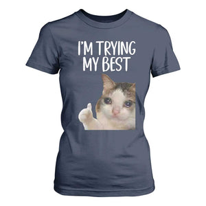 Im Trying My Best Funny Crying Cat Meme T Shirt For Women TS10 Navy Print Your Wear