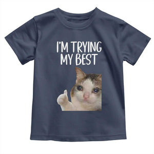 Im Trying My Best Funny Crying Cat Meme Toddler T Shirt TS10 Navy Print Your Wear