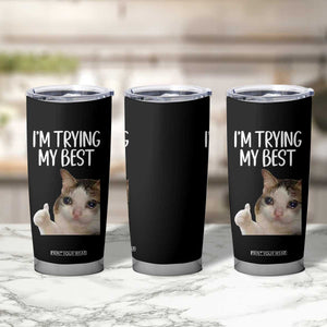 Im Trying My Best Funny Crying Cat Meme Tumbler Cup TS10 Print Your Wear