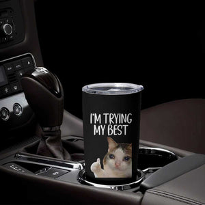 Im Trying My Best Funny Crying Cat Meme Tumbler Cup TS10 Print Your Wear