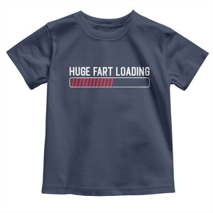 Huge Fart Loading Toddler T Shirt Sarcastic Humor Hilarious Funny Saying Gag Gift TS10 Navy Print Your Wear