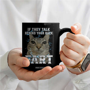Cat Meme If They Talk Behind Your Back Fart Coffee Mug Funny Oddly Specific TS10 Print Your Wear