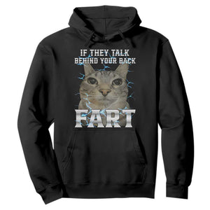 Cat Meme If They Talk Behind Your Back Fart Hoodie Funny Oddly Specific TS10 Black Print Your Wear