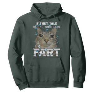 Cat Meme If They Talk Behind Your Back Fart Hoodie Funny Oddly Specific TS10 Dark Forest Green Print Your Wear