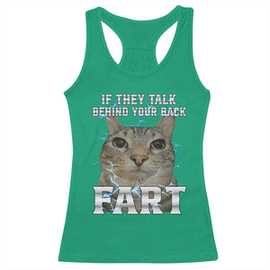 Cat Meme If They Talk Behind Your Back Fart Racerback Tank Top Funny Oddly Specific TS10 Irish Green Print Your Wear