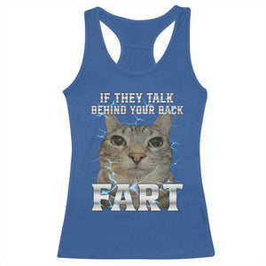 Cat Meme If They Talk Behind Your Back Fart Racerback Tank Top Funny Oddly Specific TS10 Royal Blue Print Your Wear