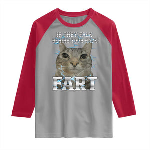 Cat Meme If They Talk Behind Your Back Fart Raglan Shirt Funny Oddly Specific TS10 Sport Gray Red Print Your Wear