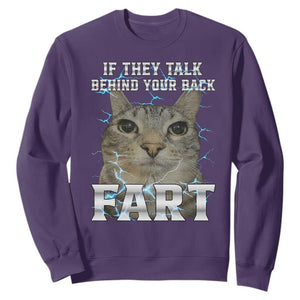 Cat Meme If They Talk Behind Your Back Fart Sweatshirt Funny Oddly Specific TS10 Purple Print Your Wear
