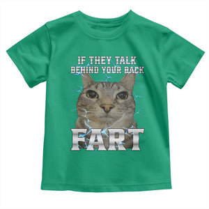 Cat Meme If They Talk Behind Your Back Fart Toddler T Shirt Funny Oddly Specific TS10 Irish Green Print Your Wear