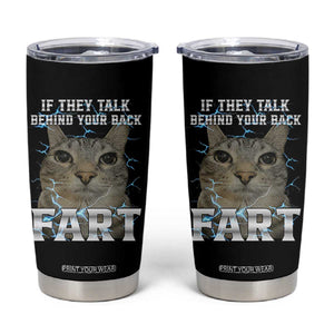 Cat Meme If They Talk Behind Your Back Fart Tumbler Cup Funny Oddly Specific TS10 Black Print Your Wear