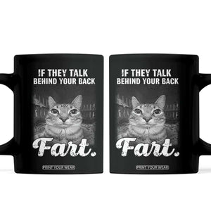 If They Talk Behind Your Back Fart Coffee Mug Cat Meme Funny Oddly Specific TS10 Black Print Your Wear