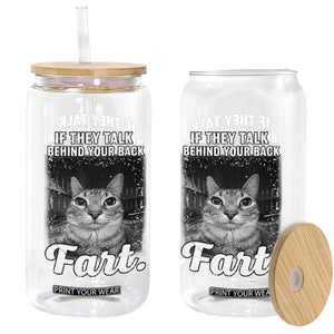 If They Talk Behind Your Back Fart Glass Can Cat Meme Funny Oddly Specific TS10 Print Your Wear