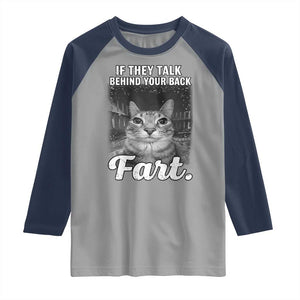 If They Talk Behind Your Back Fart Raglan Shirt Cat Meme Funny Oddly Specific TS10 Sport Gray Navy Print Your Wear