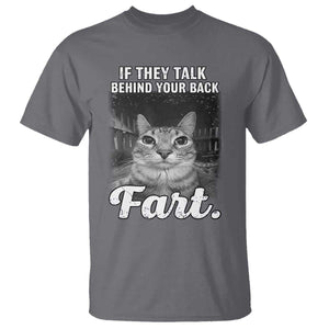 If They Talk Behind Your Back Fart T Shirt Cat Meme Funny Oddly Specific TS10 Charcoal Print Your Wear