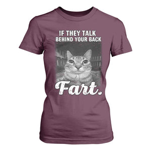If They Talk Behind Your Back Fart T Shirt For Women Cat Meme Funny Oddly Specific TS10 Maroon Print Your Wear