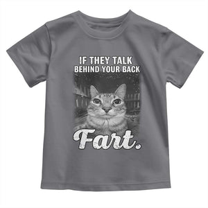 If They Talk Behind Your Back Fart Toddler T Shirt Cat Meme Funny Oddly Specific TS10 Charcoal Print Your Wear