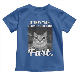 If They Talk Behind Your Back Fart Toddler T Shirt Cat Meme Funny Oddly Specific TS10 Royal Blue Print Your Wear