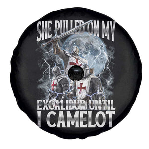 Funny Offensive Knight Meme Spare Tire Cover She Pulled On My Excalibur Bootleg TS10 Print Your Wear