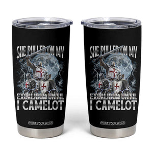 Funny Offensive Knight Meme Tumbler Cup She Pulled On My Excalibur Bootleg TS10 Black Print Your Wear