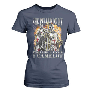 Funny Knight Meme T Shirt For Women She Pulled On My Excalibur Offensive Medieval Warrior Bootleg TS10 Navy Print Your Wear