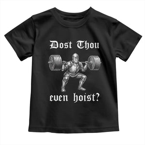 Knight Lifting Meme Toddler T Shirt Funny Medieval Gym Dost Thou Even Hoist TS10 Black Print Your Wear