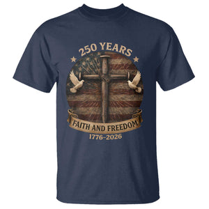 250 Years America T Shirt 250th Birthday 4th Of July Independence Day Faith Freedom TS10 Navy Print Your Wear